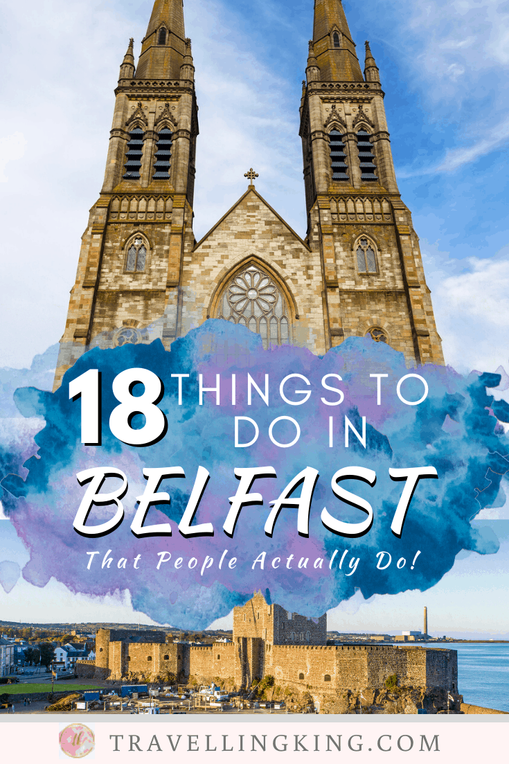18 Things to do in Belfast - That People Actually Do !