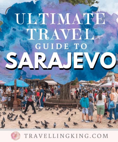 Ultimate Travel Guide to Sarajevo