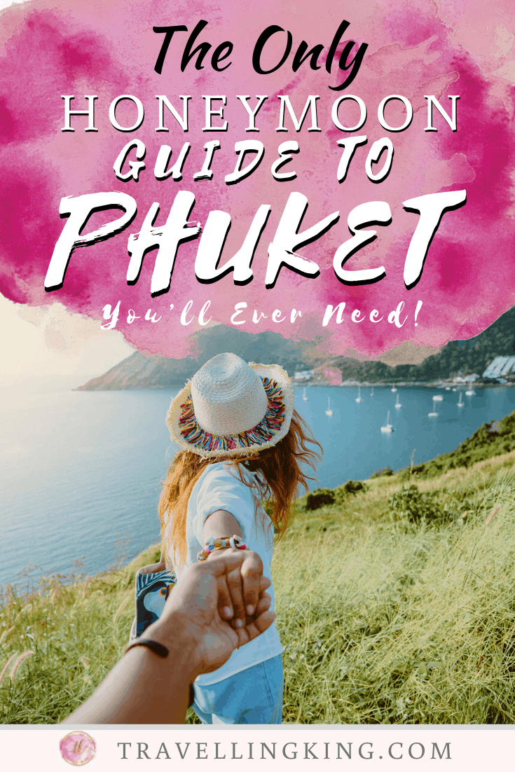 The Only Honeymoon Guide to Phuket You’ll Ever Need!