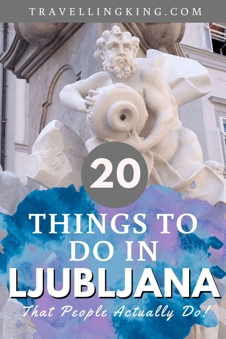 20 Things to do in Ljubljana - That People Actually Do!