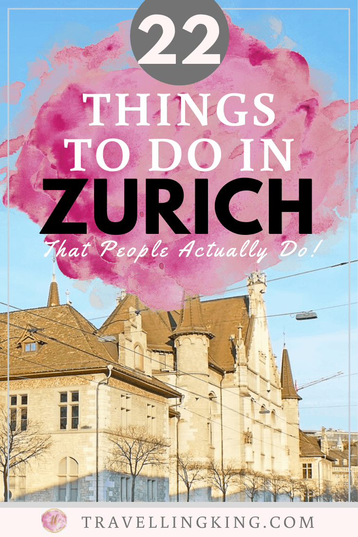 22 Things to do in Zurich - That People Actually Do!