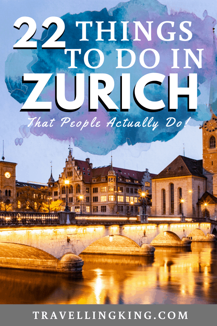 22 Things to do in Zurich - That People Actually Do!