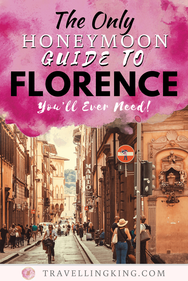 The Only Honeymoon Guide to Florence You’ll Ever Need!