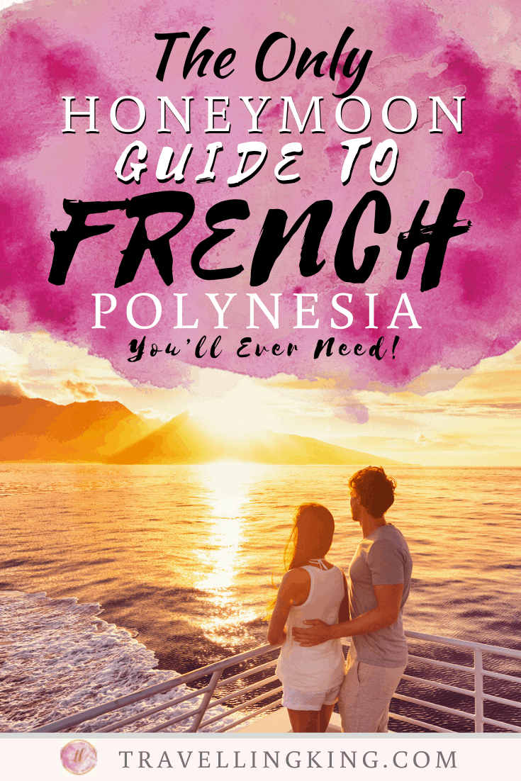 The Only Honeymoon Guide to French Polynesia You’ll Ever Need!