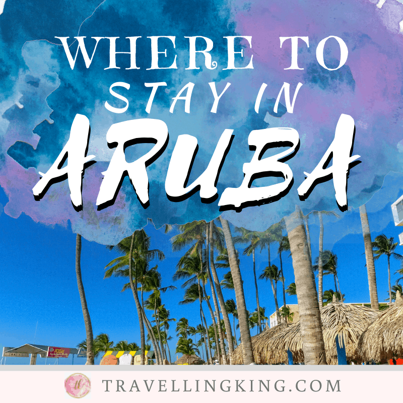 Where to stay in Aruba [Most Comprehensive Guide for 2023]