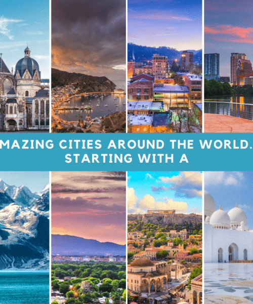 Amazing cities around the world…. Starting with A