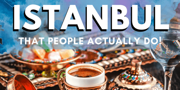25 Things to do in Istanbul - That People Actually Do!