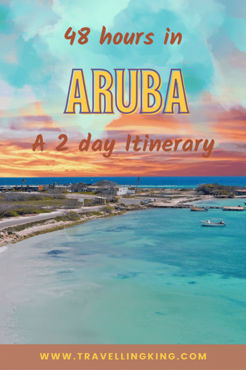 48 hours in Aruba A 2 day Itinerary