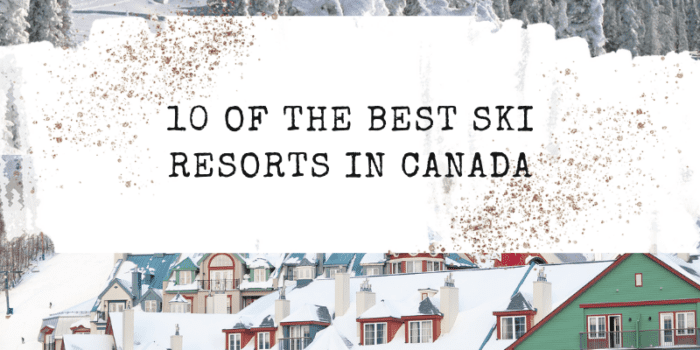 10 of the Best Ski Resorts in Canada