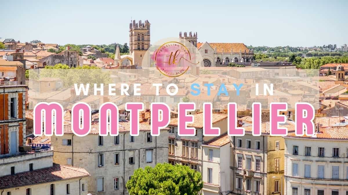 Where to stay in Montpellier [Best Places to Stay for 2024]