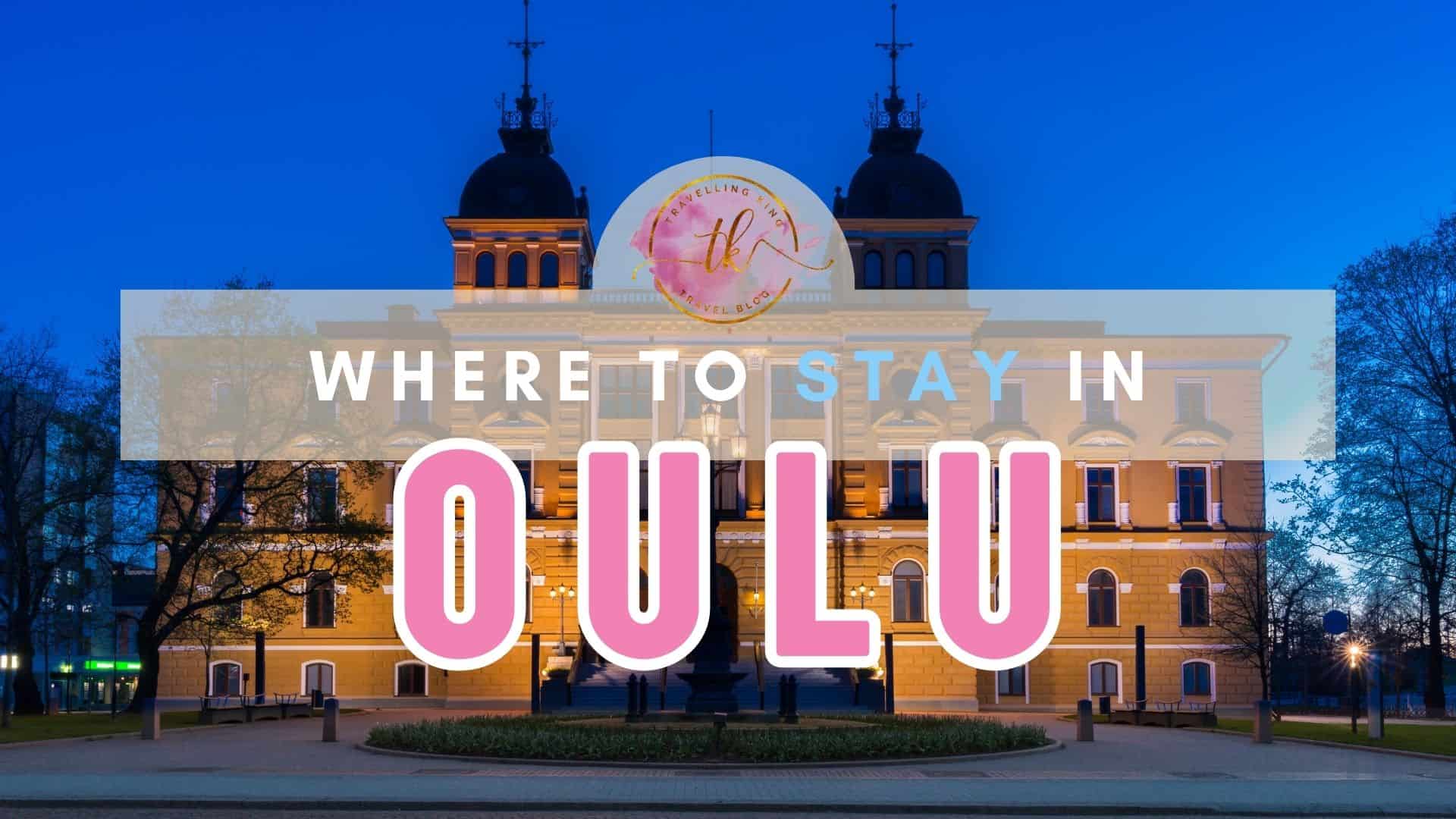 Where to stay in Oulu [Best Places to Stay for 2024]