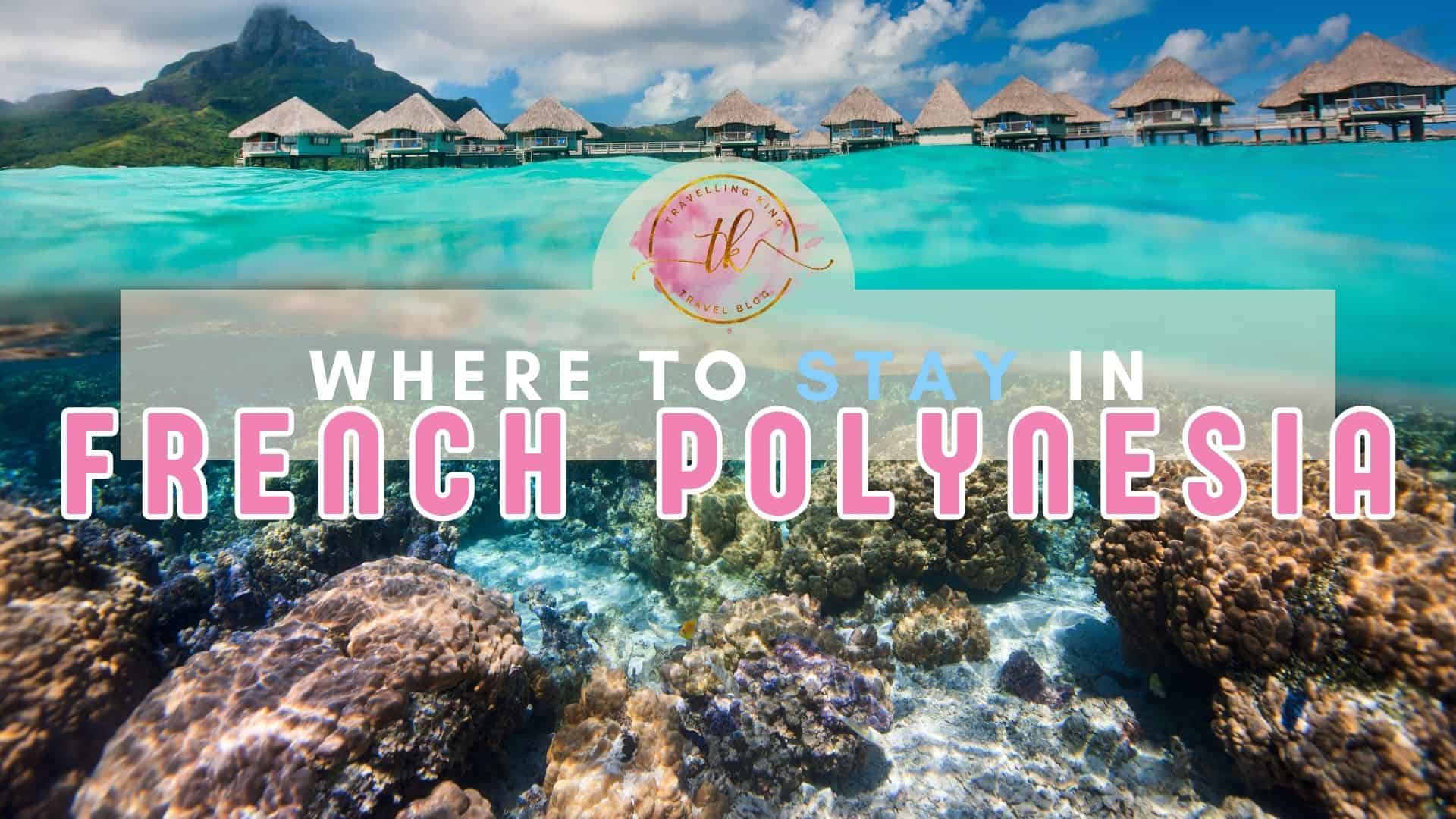 Where to Stay in French Polynesia [Best Places to Stay for 2024]