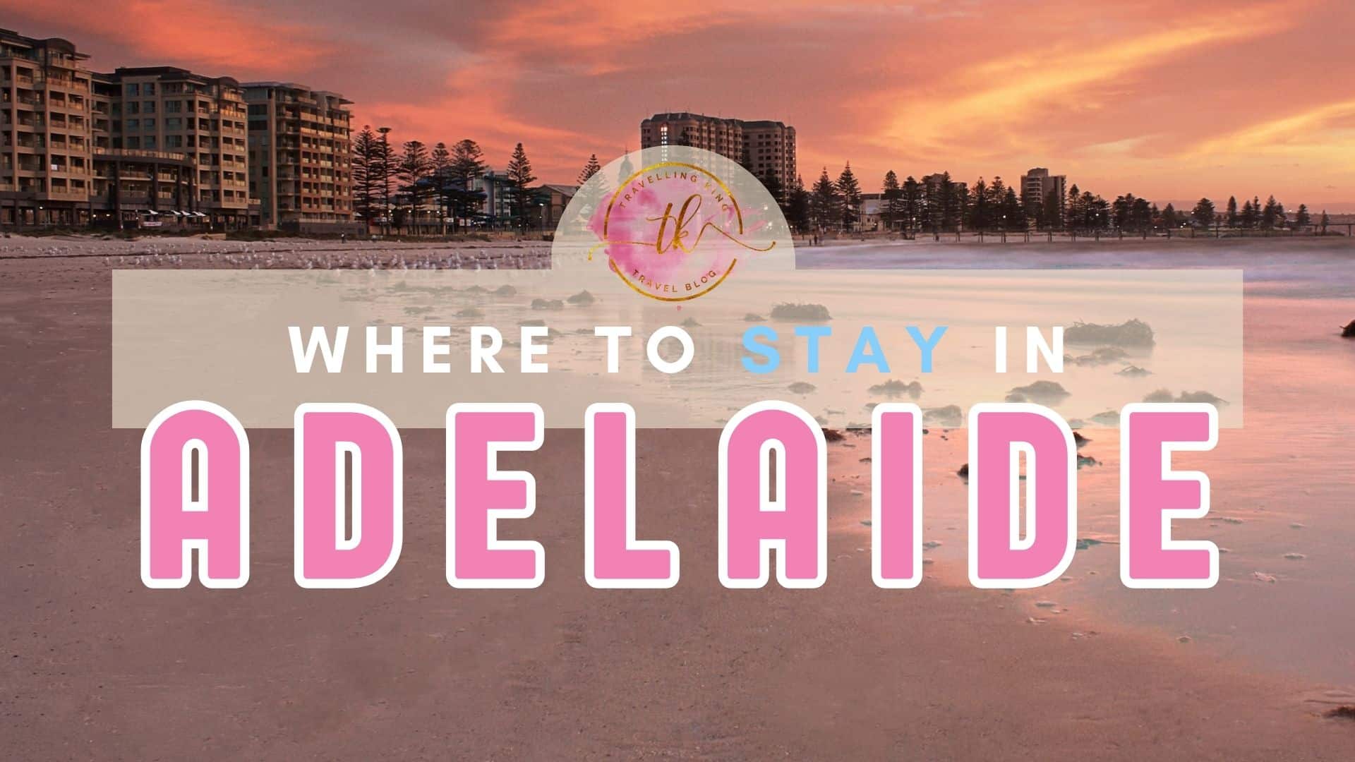 Where to stay in Adelaide 2024 [by a local]
