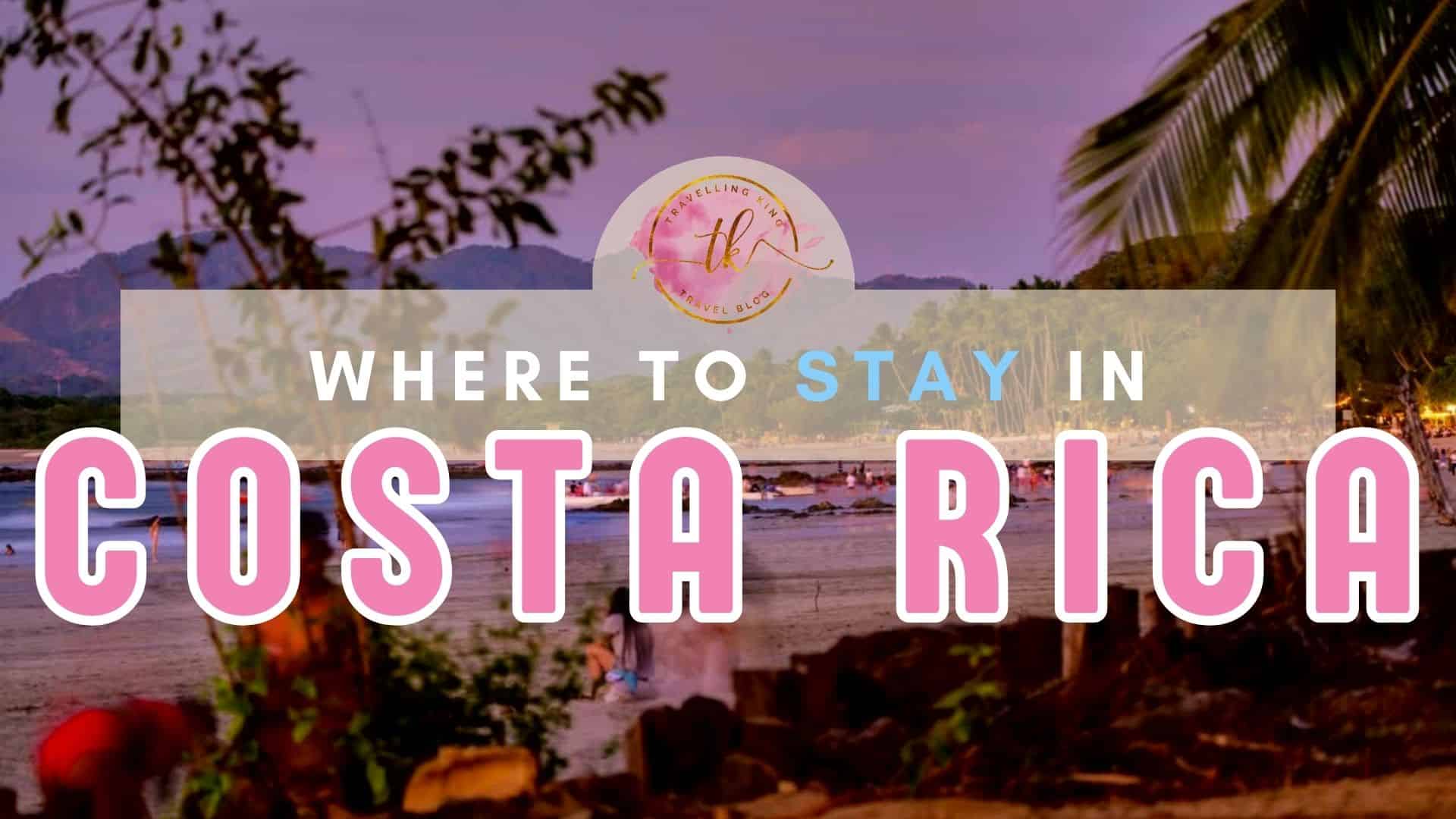 Where to stay in Costa Rica [Best Places to Stay for 2024]
