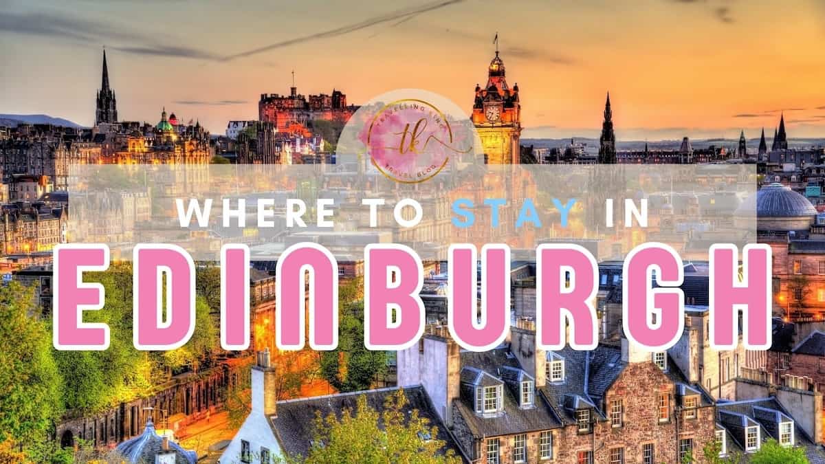 Where to stay in Edinburgh [Best Places to Stay for 2024]