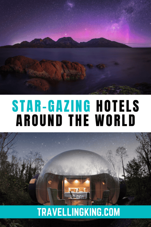 Sleep Under the Stars : Best Star-Gazing Accommodations Around the World