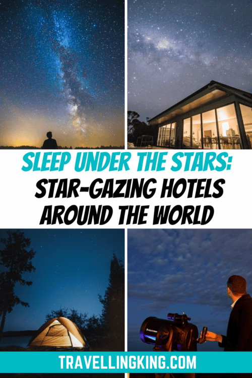 Sleep Under the Stars : Best Star-Gazing Accommodations Around the World